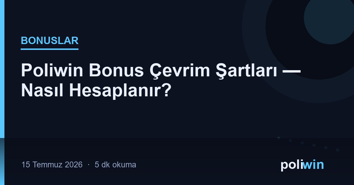 Poliwin Bonus Çevrim Şartları — Nasıl Hesaplanır?