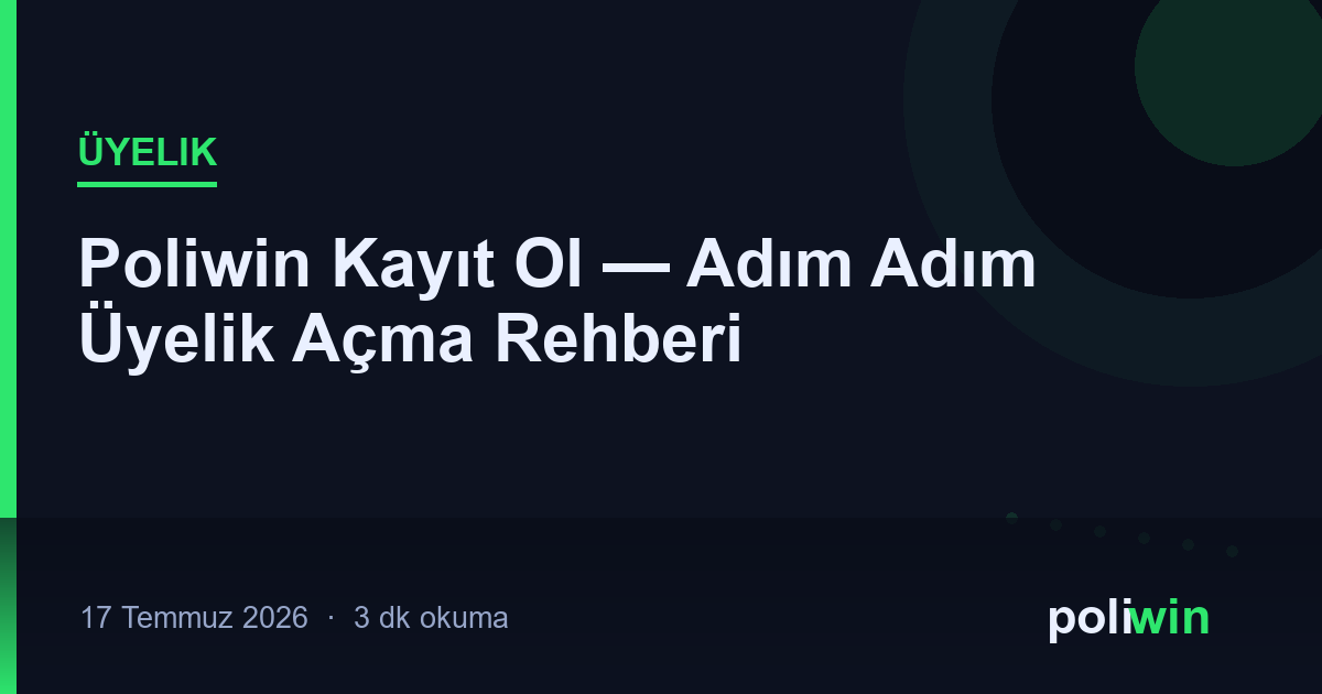 Poliwin Kayıt Ol — Adım Adım Üyelik Açma Rehberi