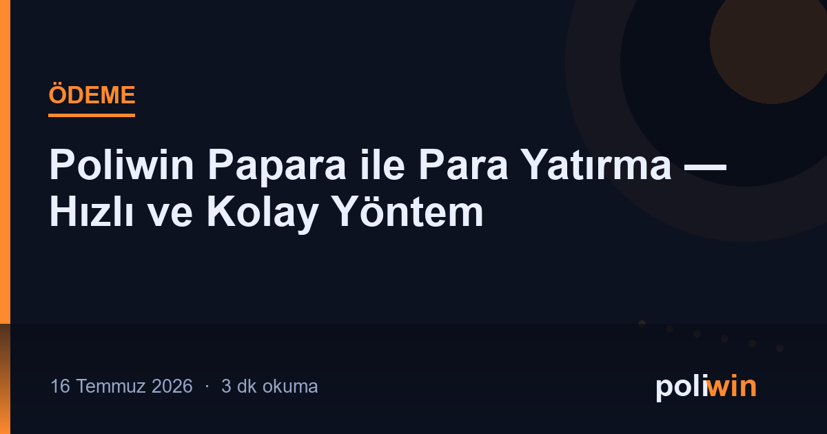Poliwin Papara ile Para Yatırma — Hızlı ve Kolay Yöntem
