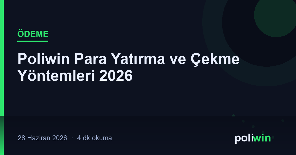 Poliwin Para Yatırma ve Çekme Yöntemleri 2026