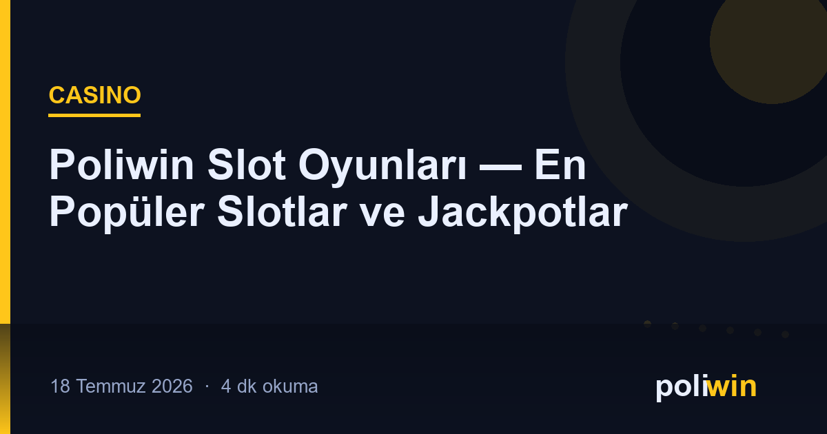 Poliwin Slot Oyunları — En Popüler Slotlar ve Jackpotlar