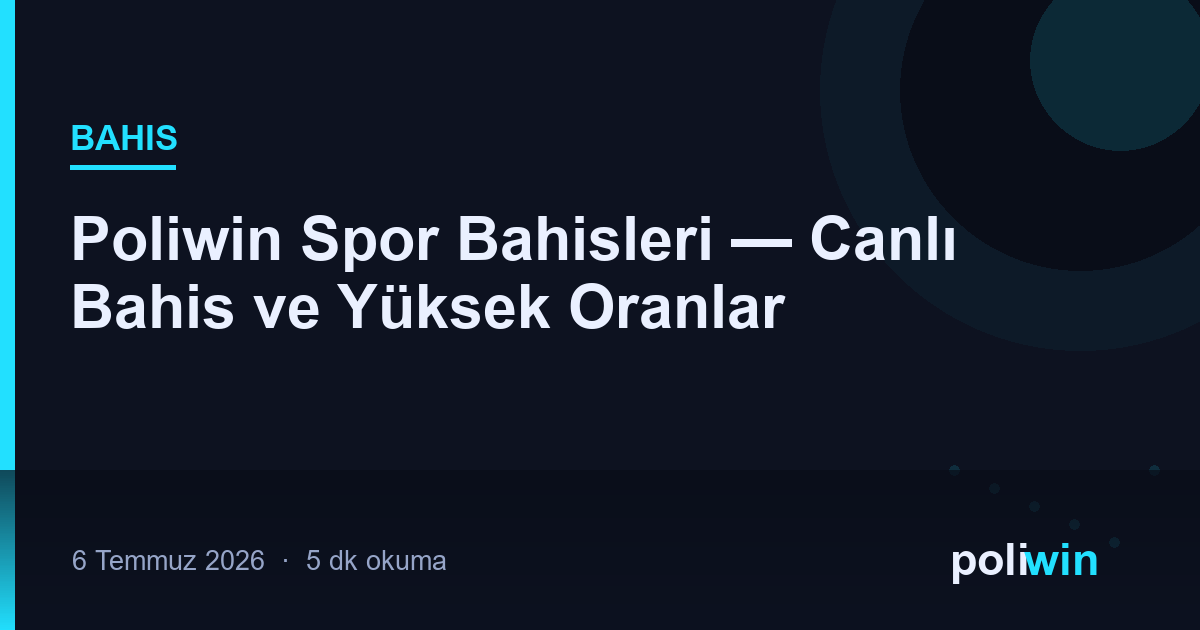 Poliwin Spor Bahisleri — Canlı Bahis ve Yüksek Oranlar